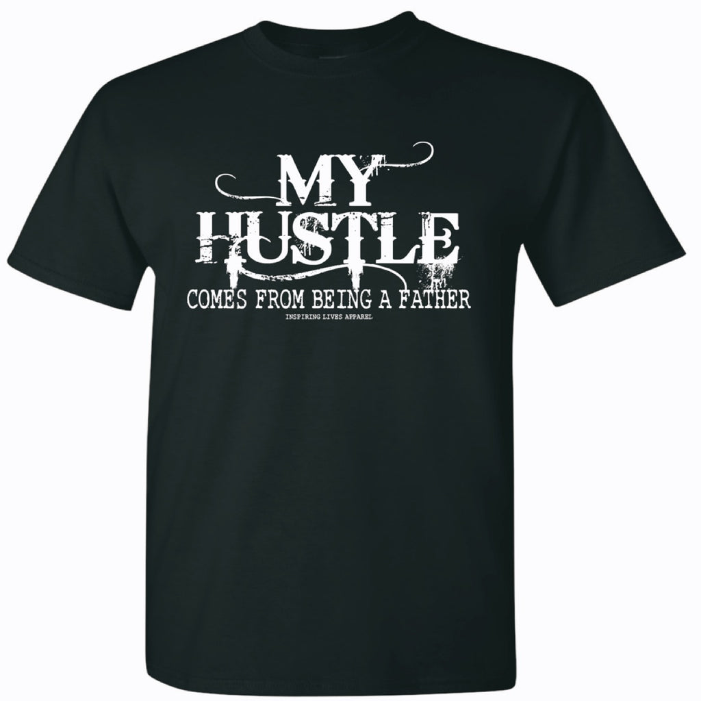 MY HUSTLE COMES FROM BEING A FATHER TEE (BLACK/ WHITE)