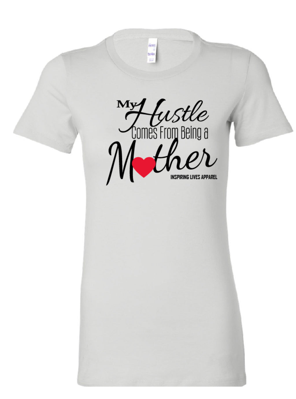 MY HUSTLE COMES FROM BEING A MOTHER WOMAN'S (WHITE TEE)